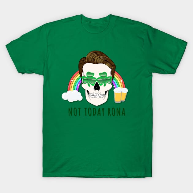 Not Today Rona  - St. Patrick's Day T-Shirt by humbulb